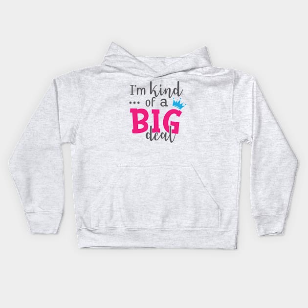 Baby - I'm kind of a big deal Kids Hoodie by KC Happy Shop